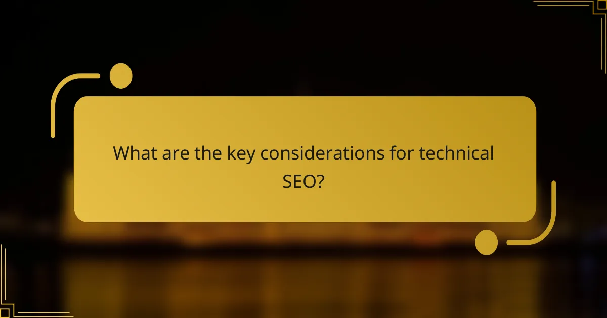 What are the key considerations for technical SEO?